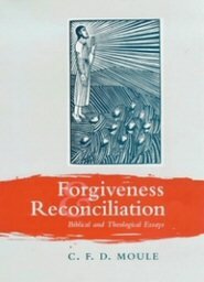 Forgiveness and Reconciliation: Biblical and Theological Essays