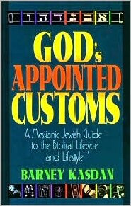 God's Appointed Customs: A Messianic Jewish Guide to the Biblical Lifecycle and Lifestyle