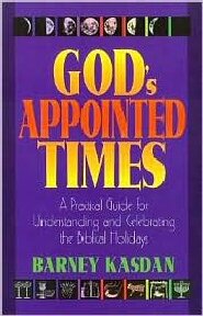 God's Appointed Times: A Practical Guide for Understanding and Celebrating the Biblical Holidays