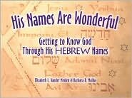 His Names Are Wonderful: Getting to Know God through His Hebrew Names