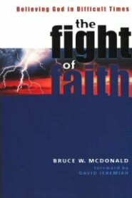 The Fight of Faith: Believing God in Difficult Times