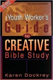 The Youth Worker’s Guide to Creative Bible Study