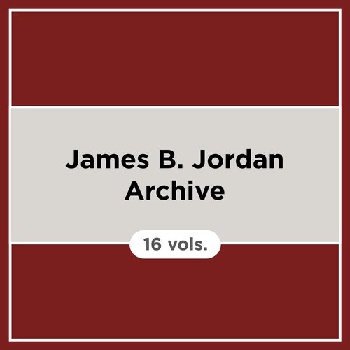 James B. Jordan Archive (16 vols.)