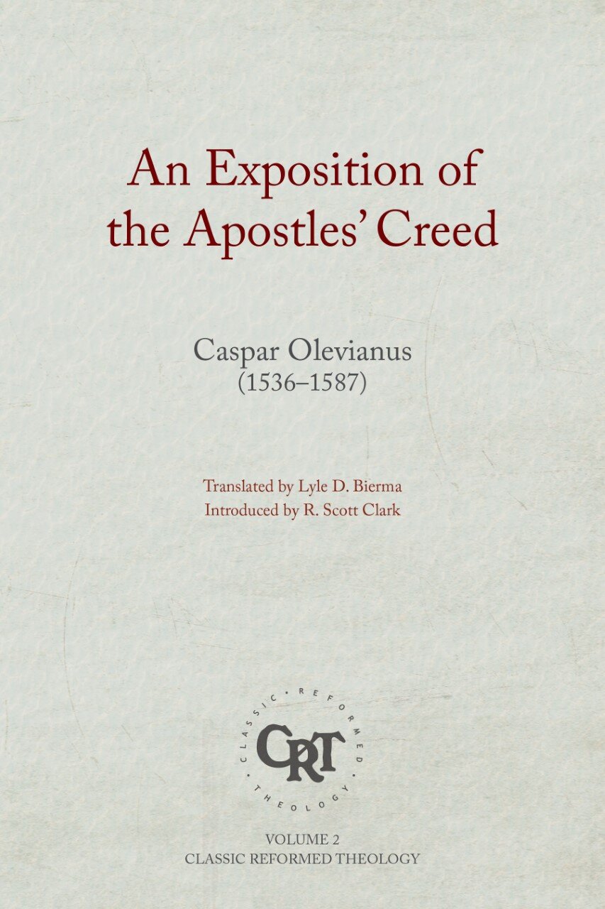 An Exposition of the Apostles’ Creed (Classic Reformed Theology, Vol. 2)