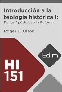 Ed. Móvil: HI151 Introducción a la teología histórica: De los Apóstoles a la Reforma