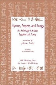 Hymns, Prayers and Songs: An Anthology of Ancient Egyptian Lyric Poetry