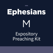 Ephesians Expository Preaching Kit, M