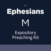 Ephesians Expository Preaching Kit, M