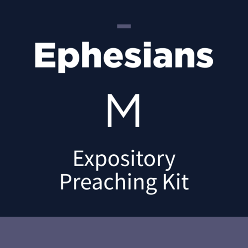 Ephesians Expository Preaching Kit, M