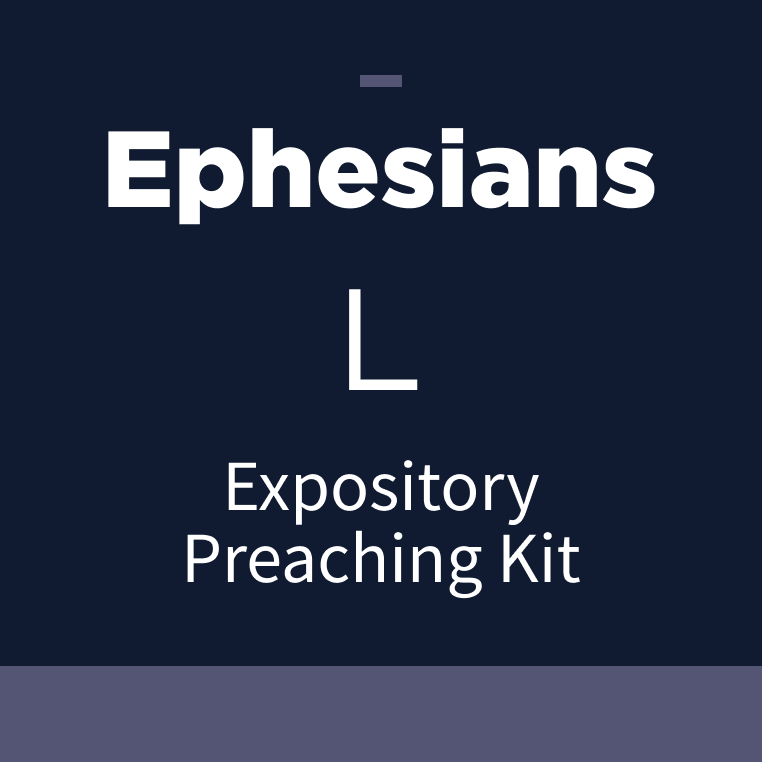 Ephesians Expository Preaching Kit, L