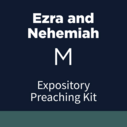 Ezra-Nehemiah Expository Preaching Kit, M