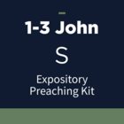 1-3 John Expository Preaching Kit, S