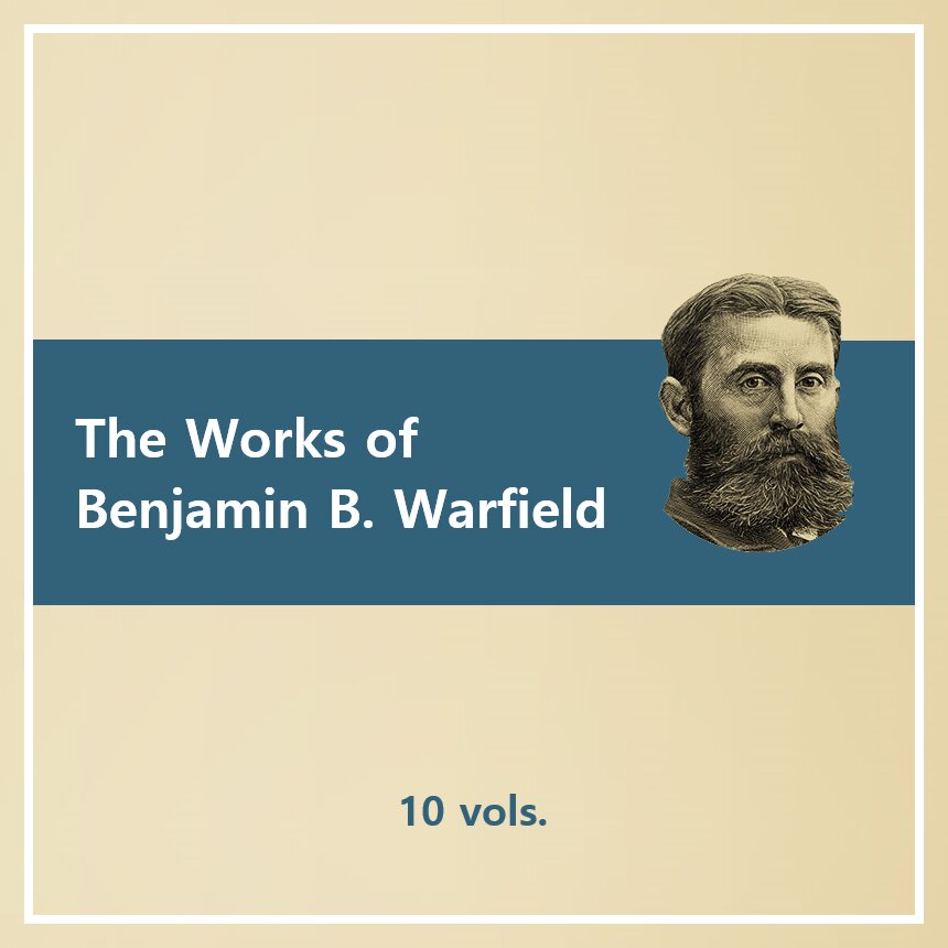 The Works Of Benjamin B. Warfield (10 Vols.) | Logos Bible Software