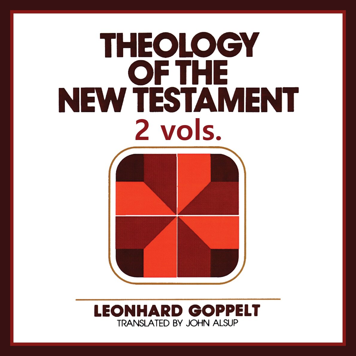 Theology of the New Testament (2 vols.)