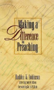 Making a Difference in Preaching: Haddon Robinson on Biblical Preaching