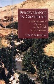 Perseverance in Gratitude: A Socio-Rhetorical Commentary on the Epistle “to the Hebrews”