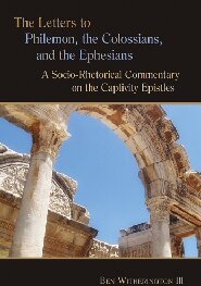 The Letters to Philemon, the Colossians, and the Ephesians:  A Socio-Rhetorical Commentary on the Captivity Epistles (Socio-Rhetorical Commentary | SRC)