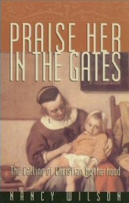 Praise Her in the Gates: The Calling of Christian Motherhood