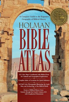 Holman Bible Atlas: A Complete Guide to the Expansive Geography of Biblical History