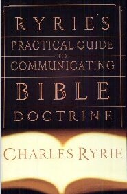 Ryrie’s Practical Guide to Communicating Bible Doctrine