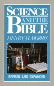 Science and the Bible, Revised and Expanded