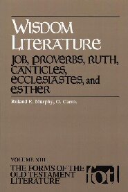 Wisdom Literature: Job, Proverbs, Ruth, Canticles, Ecclesiastes, and Esther (Forms of the Old Testament Literature | FOTL)
