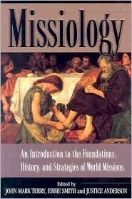 Missiology: An Introduction to the Foundations, History, and Strategies of World Missions