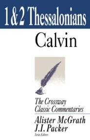 1 & 2 Thessalonians (The Crossway Classic Commentaries | CCC)