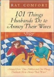 101 Things Husbands Do to Annoy Their Wives