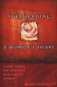 Shepherding a Woman’s Heart: A New Model for Effective Ministry to Women