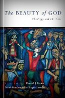 The Beauty of God: Theology and the Arts