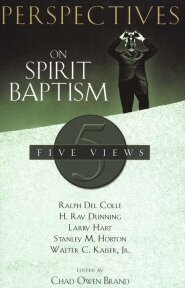 Perspectives on Spirit Baptism: Five Views (Perspectives)