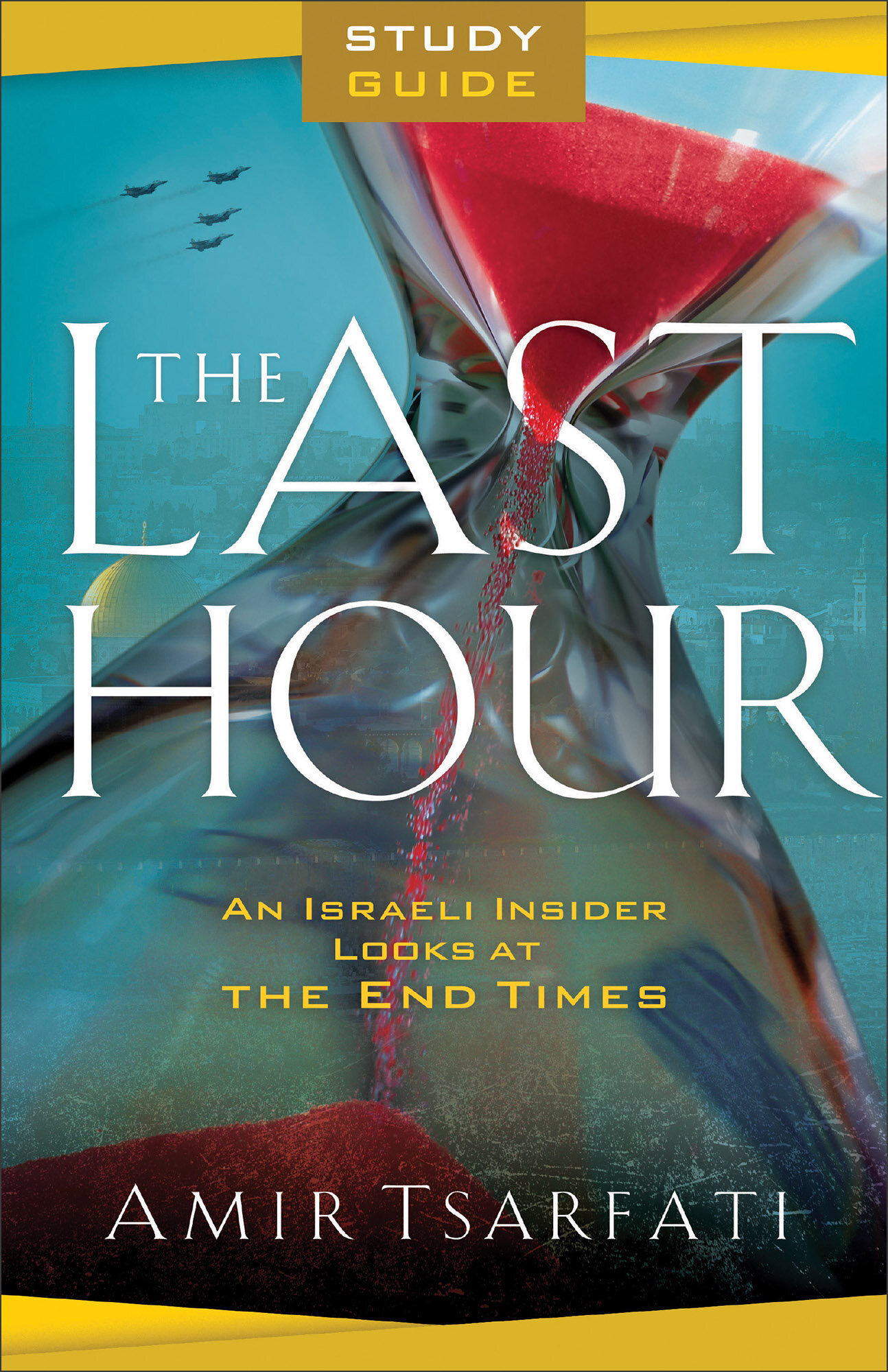 the-last-hour-study-guide-an-israeli-insider-looks-at-the-end-times