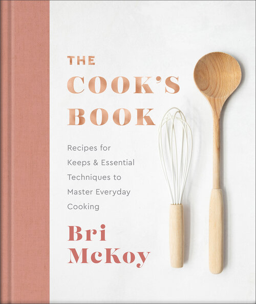 The Cook's Book: Recipes for Keeps and Essential Techniques to Master Everyday Cooking