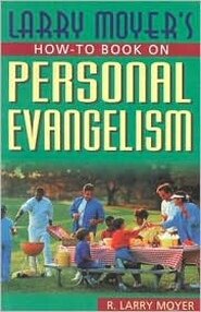 Larry Moyer’s How-To Book on Personal Evangelism