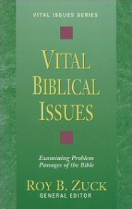 Vital Biblical Issues: Examining Problem Passages of the Bible