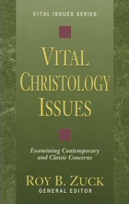 Vital Christology Issues: Examining Contemporary and Classic Concerns