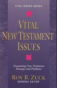 Vital New Testament Issues: Examining New Testament Passages and Problems