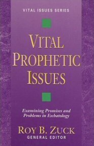 Vital Prophetic Issues: Examining Promises and Problems in Eschatology