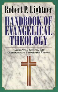 Handbook of Evangelical Theology: A Historical, Biblical, and Contemporary Survey and Review