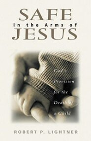 Safe in the Arms of Jesus: God's Provision for the Death of Those Who Cannot Believe