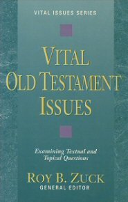 Vital Old Testament Issues: Examining Textual and Topical Questions