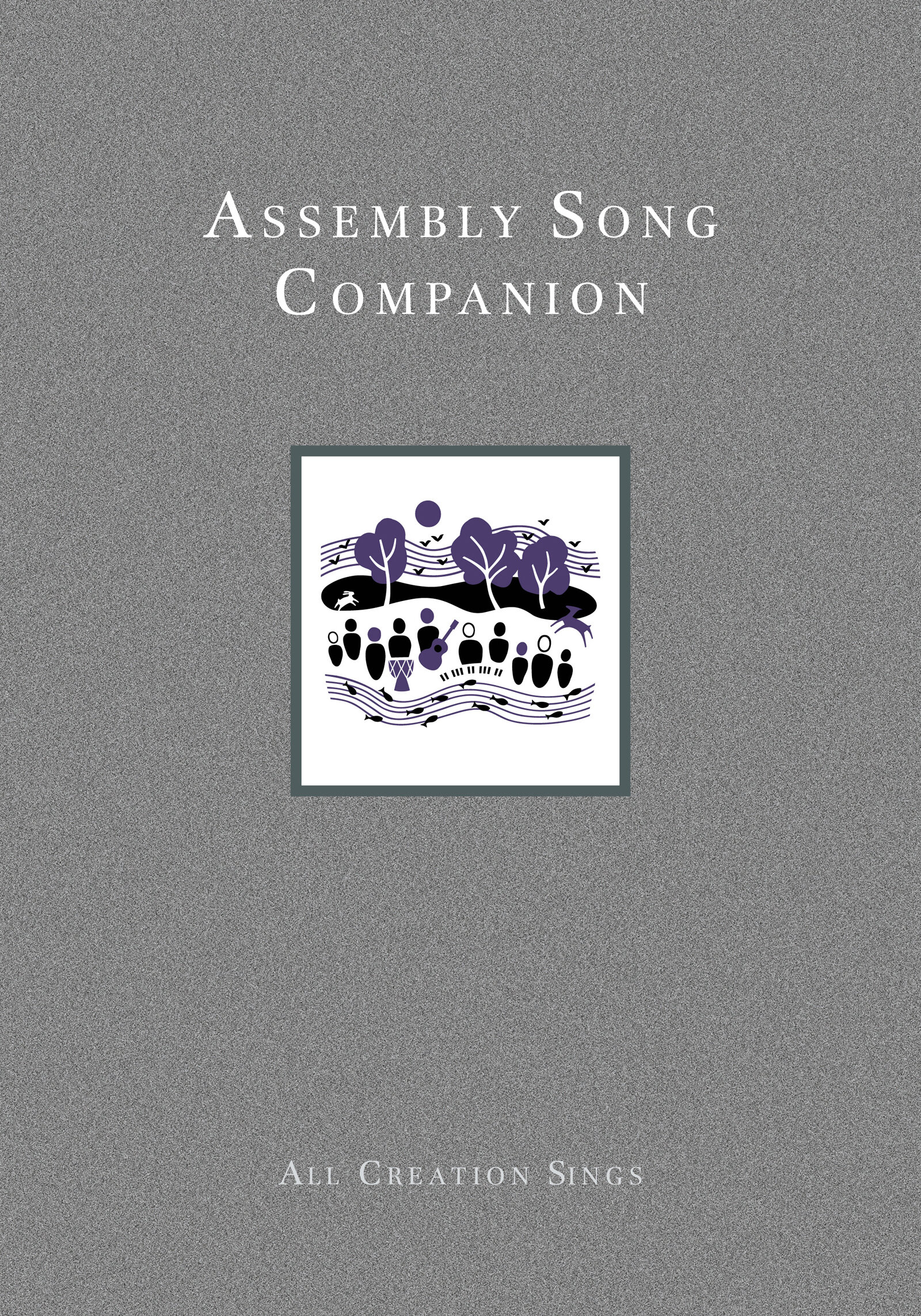 Assembly Song Companion To All Creation Sings | Logos Bible Software