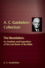The Revelation: An Analysis and Exposition of the Last Book of the Bible