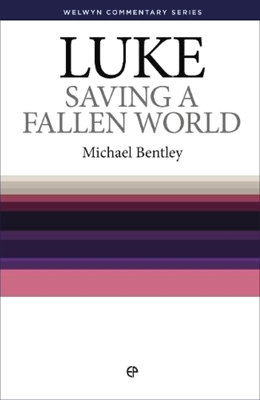 Luke : Saving a Fallen World (Welwyn Commentary Series | WCS)