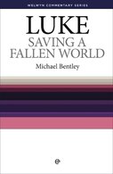Luke : Saving a Fallen World (Welwyn Commentary Series | WCS)