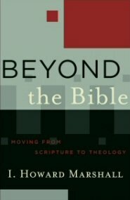 Beyond the Bible: Moving from Scripture to Theology (Acadia Studies in Bible and Theology)