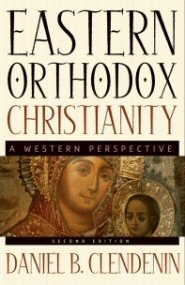 Eastern Orthodox Christianity, 2nd ed.: A Western Perspective