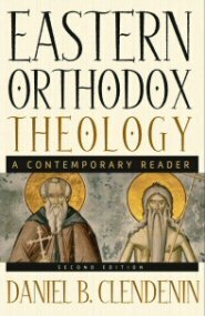 Eastern Orthodox Theology, 2nd ed.: A Contemporary Reader