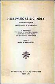 Hebrew-Ugaritic Index to the Writings of Mitchell J. Dahood, Vol. 1